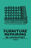 Furniture Repairing and Re-Upholstery (The Woodworker Series)