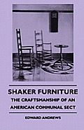 Shaker Furniture - The Craftsmanship of an American Communal Sect