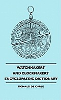 Watchmakers' and Clockmakers' Encyclopaedic Dictionary