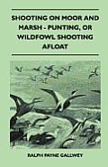 Shooting on Moor and Marsh - Punting, Or Wildfowl Shooting Afloat
