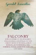 Falconry - With Chapters on: The Peregrine, Passage Hawks, Advantages of, How Caught, Mode of Training, Heron Hawking, Rook Hawking, Gull Hawking,