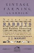 Notes On Rabbits And Rabbit Shooting: Including Notes On: Natural History Of The Rabbit, Prolificacy Of The Rabbit, Hybrids Between Rabbit And Hare, D