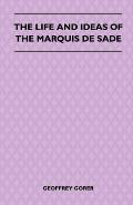 The Life and Ideas of the Marquis de Sade
