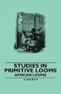 Studies in Primitive Looms - African Looms