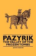 Pazyrik - The Valley of the Frozen Tombs