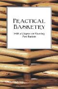 Practical Basketry - With a Chapter on Weaving Pine Baskets
