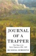 Journal of a Trapper - Nine Years in the Rocky Mountains 1834-1843: Being a General Description of the Country, Climate, Rivers, Lakes, Mountains, and