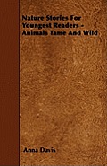 Nature Stories For Youngest Readers - Animals Tame And Wild