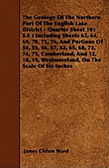 The Geology Of The Northern Part Of The English Lake District - Quarter Sheet 101 S.E ( Including Sheets 63, 64, 69, 70, 71, 76, And Portions Of 54, 5