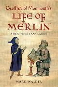 Geoffrey of Monmouth's Life of Merlin: A New Verse Translation