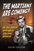 Martians Are Coming The True Story of Orson Welles 1938 Panic Broadcast