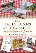 From Sally Lunns to Cider Sauce: Recipes and Memories of Somerset