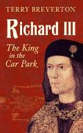 Richard III The King in the Car Park