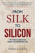 From Silk to Silicon The Story of Globalization Through Ten Extraordinary Lives