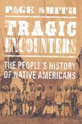 Tragic Encounters The Peoples History of Native Americans