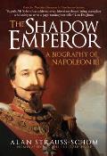 Shadow Emperor A Biography of Napoleon III