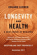 Longevity and Health: A New Epoch In Medicine: Alzheimer's, Parkinson's, Drug, Alcohol and Smoking Addiction & Hundreds of Other Diseases Ca