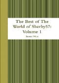 The Best of The World of Sherby57: Volume 1