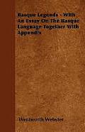 Basque Legends: Collected Chiefly in the Labourd - With an Essay on the Basque Language and an Appendix on Basque Poetry