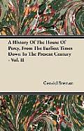 A History Of The House Of Percy, From The Earliest Times Down To The Present Century - Vol. II