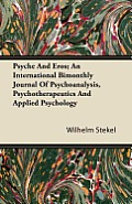 Psyche And Eros; An International Bimonthly Journal Of Psychoanalysis, Psychotherapeutics And Applied Psychology