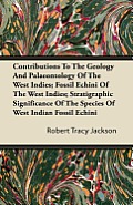 Contributions To The Geology And Palaeontology Of The West Indies; Fossil Echini Of The West Indies; Stratigraphic Significance Of The Species Of West