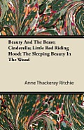 Beauty And The Beast; Cinderella; Little Red Riding Hood; The Sleeping Beauty In The Wood