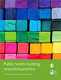 Public Health: Building Innovative Practice
