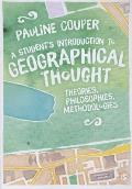 A Student′s Introduction to Geographical Thought: Theories, Philosophies, Methodologies