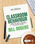 Classroom Behaviour A Practical Guide To Effective Teaching Behaviour Management & Colleague Support