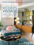 Style Your Modern Vintage Home A Guide to Buying Restoring & Styling from 1920s to 1990s