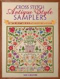 Cross Stitch Antique Style Samplers: 30th Anniversary Edition with Brand New Charts and Designs