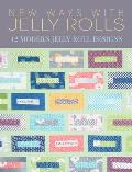 New Ways with Jelly Rolls 12 Reversible Modern Jelly Roll Quilts