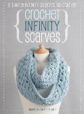 Crochet Infinity Scarves: 8 Simple Infinity Scarves to Crochet