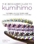 The Beginner's Guide to Kumihimo: Techniques, Patterns and Projects to Learn How to Braid