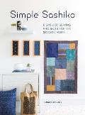 Simple Sashiko: 8 Sashiko Sewing Projects for the Modern Home