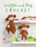Snuggle & Play Crochet 40 Amigurumi Patterns for Lovey Security Blankets & Matching Toys