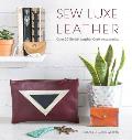 Sew Luxe Leather Over 20 Stylish Leather Craft Accessories