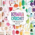 Kawaii Crochet 40 Supercute Crochet Patterns for Adorable Amigurumi