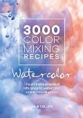 3000 Color Mixing Recipes Watercolor The ultimate practical reference to watercolor mixes & dilutions