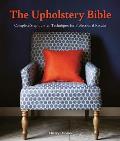 Upholstery Bible Complete Step by Step Techniques for Professional Results