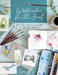 Watercolor for the Soul Simple painting projects for beginners to calm soothe & inspire