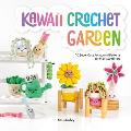 Kawaii Crochet Garden 40 super cute amigurumi patterns for plants & more
