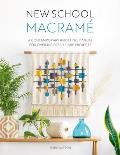 New School Macrame A contemporary knotting manual for over 100 fresh fibre projects