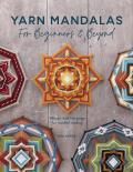 Yarn Mandalas For Beginners & Beyond Weave yarn mandalas for mindful meditation