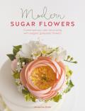 Modern Sugar Flowers Contemporary cake decorating with elegant gumpaste flowers