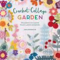 Crochet Collage Garden 100 Patterns for Crochet Flowers Plants & Petals