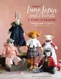 Luna Lapin & Friends a Year of Making Sewing patterns & stories from Lunas Little World