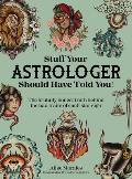 Stuff Your Astrologer Should Have Told You!: The Brutally Honest Truth Behind the Bad Traits of Each Star Sign