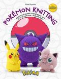 Pok?mon Knitting: Bring Your Favorite Pok?mon to Life with 20 Cute Knitting Patterns